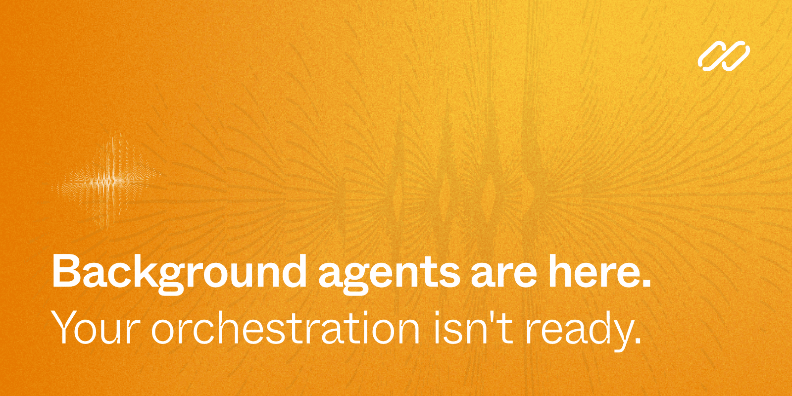 Featured image for Background agents are here. Your orchestration isn't ready. blog post